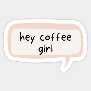 Hey subway girl! Hey coffee girl! - Inspired by August and Jane in One Last Stop Sticker